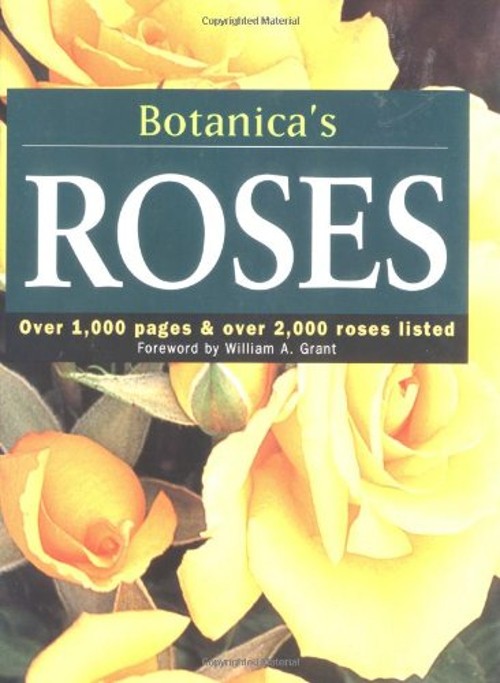 Botanica’s Roses : Over 1,000 Pages and over 2,000 Roses Listed P