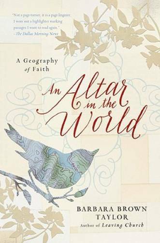 An Altar in the World: A Geography of Faith – Paperback – VERY GOOD