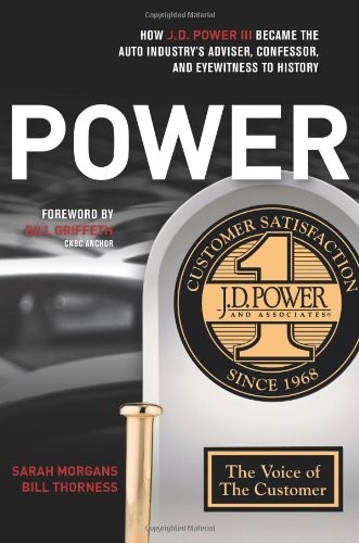 POWER: HOW J.D. POWER III BECAME THE AUTO INDUSTRY’S By Sarah Morgans & Bill