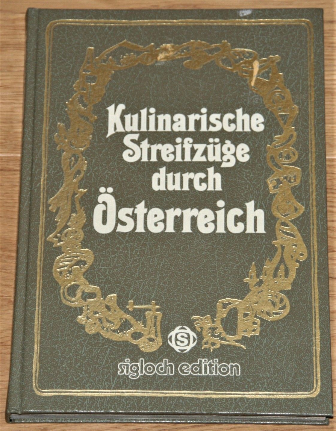 Sigloch Edition. Kulinarische Streifzüge durch Österreich. Rob, Gerda und Hans J