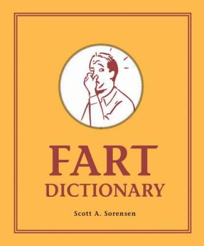 Fart Dictionary – Hardcover By Sorensen, Scott – GOOD