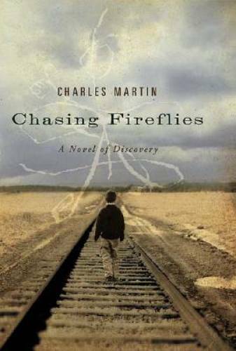 Chasing Fireflies: A Novel of Discovery – Hardcover By Martin, Charles – GOOD
