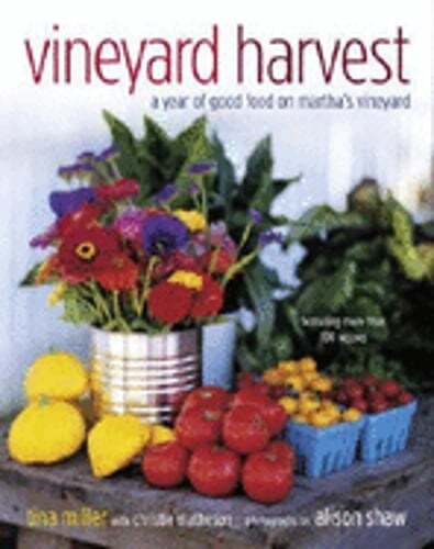 Vineyard Harvest: A Year of Good Food on Martha’s Vineyard by Miller: New