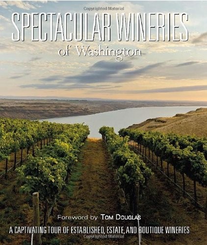 Spectacular Wineries of Washington: A Captivating Tour of Established, Estate a,
