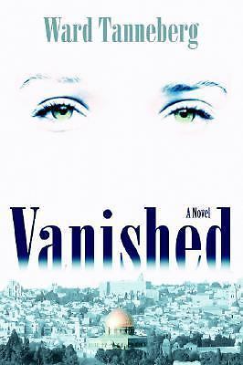 Vanished: A Novel – 0825438500, paperback, Ward Tanneberg
