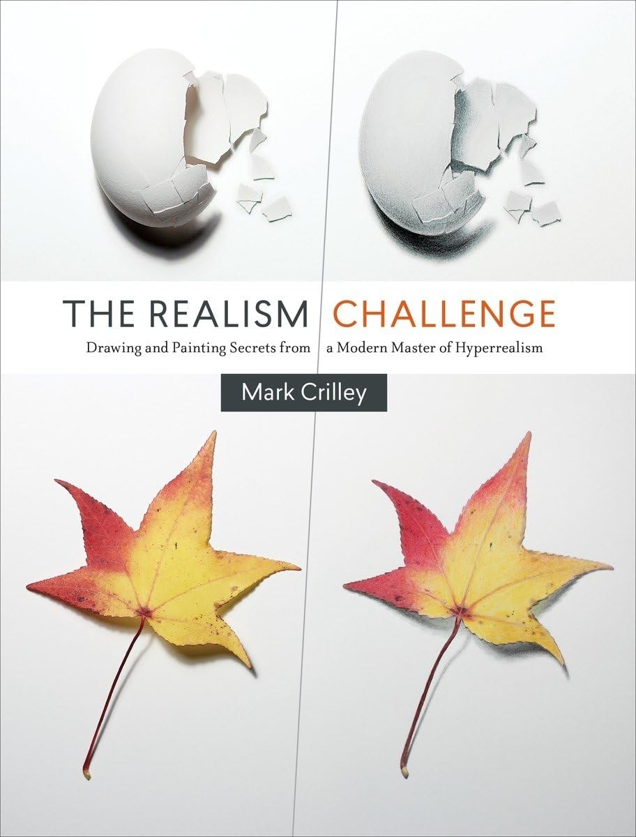 The Realism Challenge: Drawing and Painting Secrets from a Modern Master of …