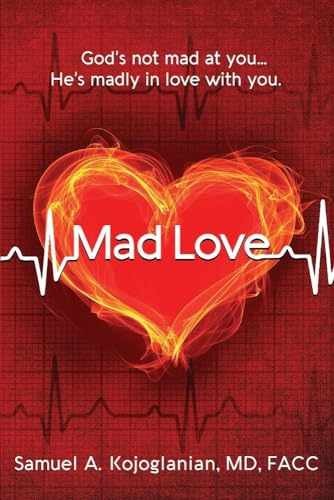 Mad Love: God’s Not Mad At – Paperback, by Kojoglanian Samuel A. – Very Good