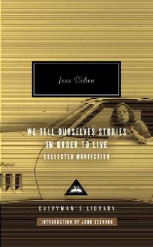 We Tell Ourselves Stories in Order to Live: Collected Nonfiction (Ev – VERY GOOD