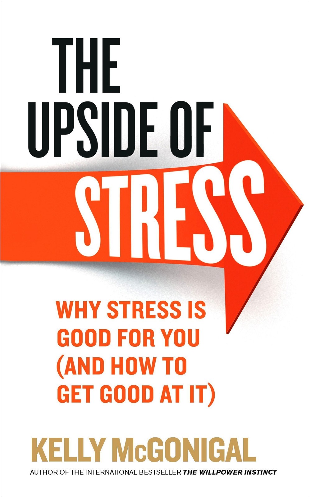 The Upside of Stress: Why stress is good for you By Kelly McGonigal – Paperback