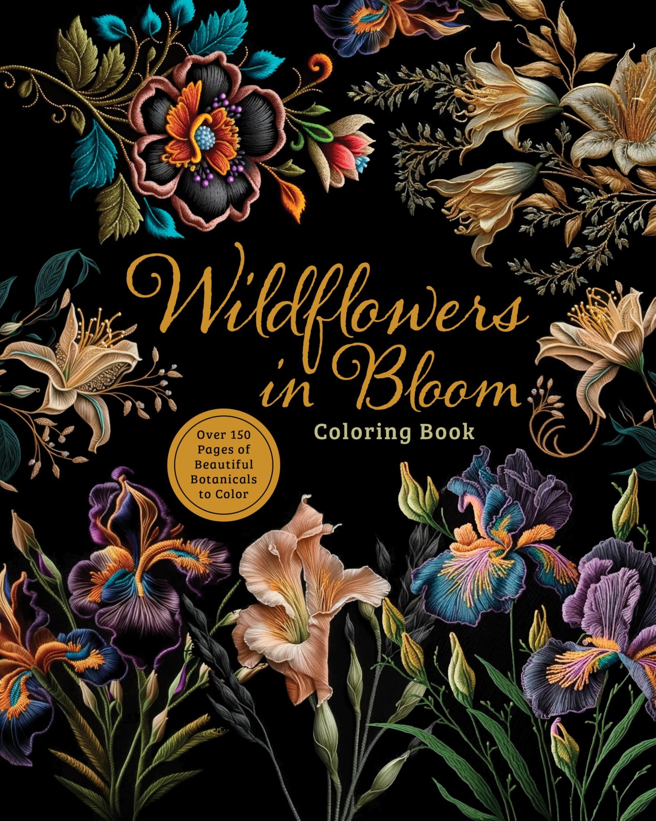 Wildflowers in Bloom Coloring Book: Over 150 Pages of Beautiful Botanicals t…