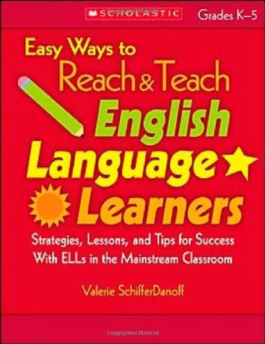 EASY WAYS TO REACH & TEACH ENGLISH LANGUAGE LEARNERS: By Valerie Schifferdanoff