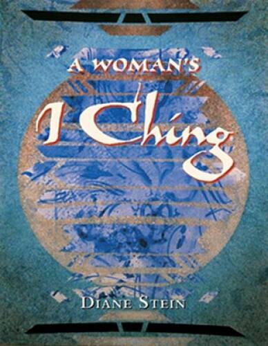 A Woman’s I Ching – Paperback By Stein, Diane – GOOD