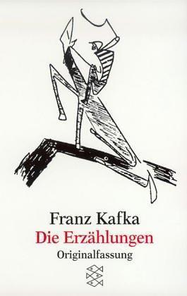 Die Erzahlungen: Und Andere Ausgewahlte Prosa. Franz Kafka by Kafka, Franz