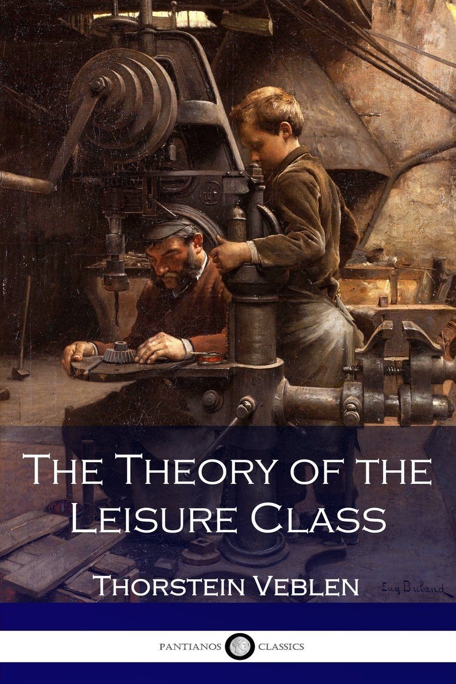 Buch: The Theory of the Leisure Class, Veblen, Thorstein, Pantianos Classics