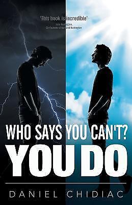 Who Says You Can’t? You Do by Daniel Chidiac