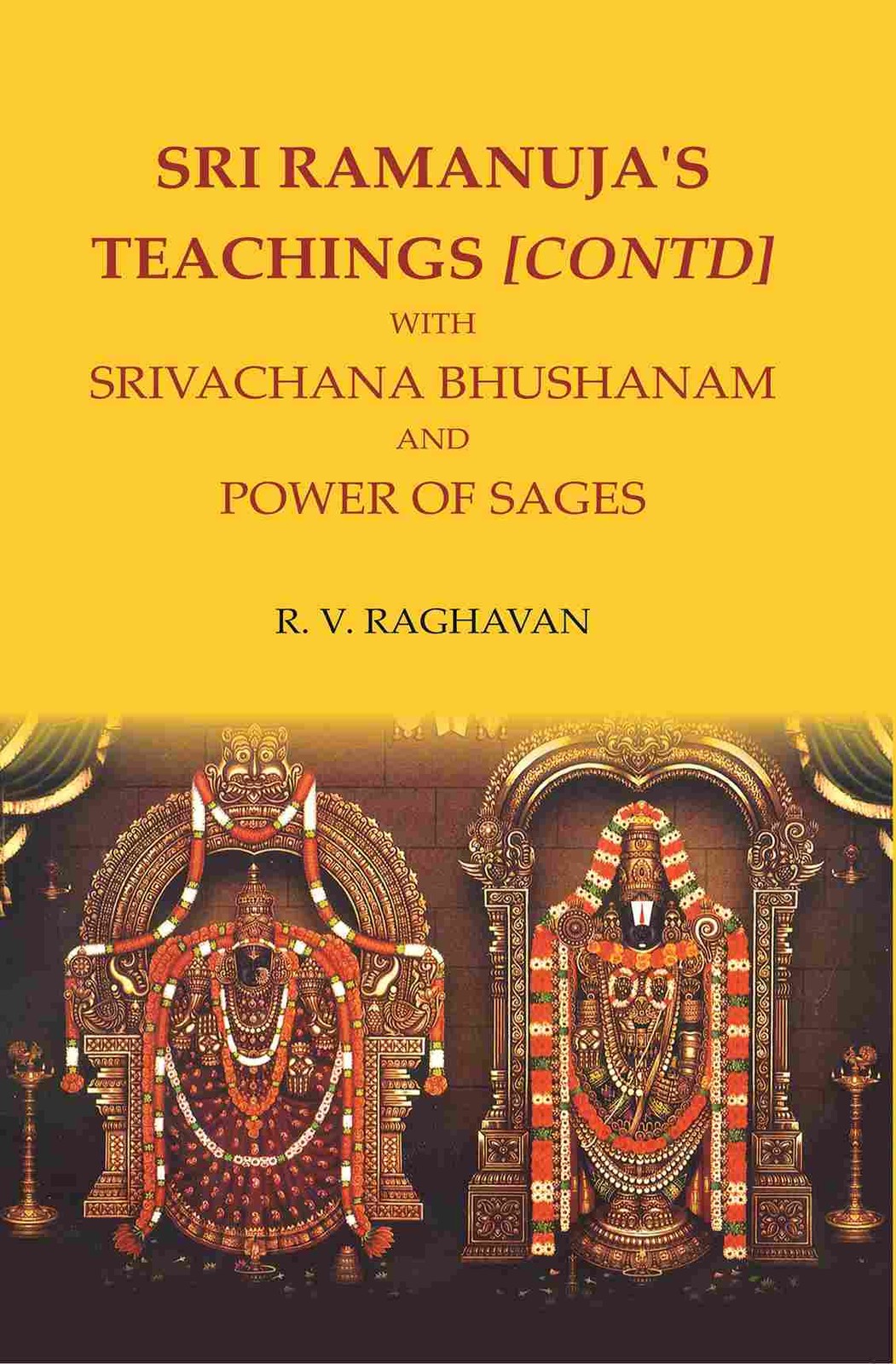 SRI RAMANUJA’S TEACHINGS [CONTD] WITH SRIVACHANA BHUSHANAM AND POWER OF SAGES by
