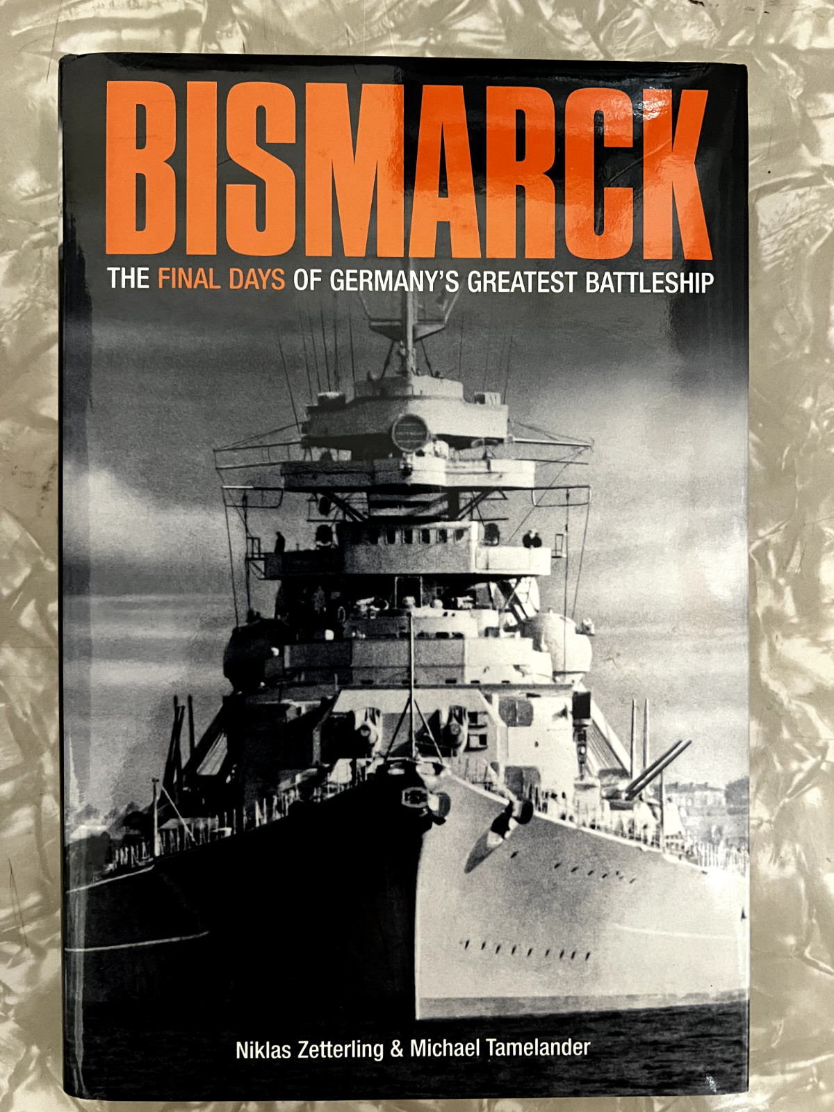 Bismarck : The Final Days of Germany’s Greatest Battleship by Niklas Zetterling