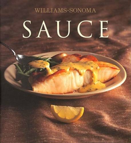 Williams-Sonoma Collection: Sauce – Hardcover By Binns, Brigit – VERY GOOD