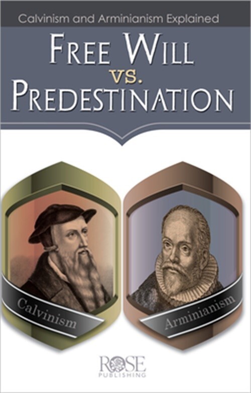Free Will vs. Predestination: Calvinism and Arminianism Explained (Paperback or