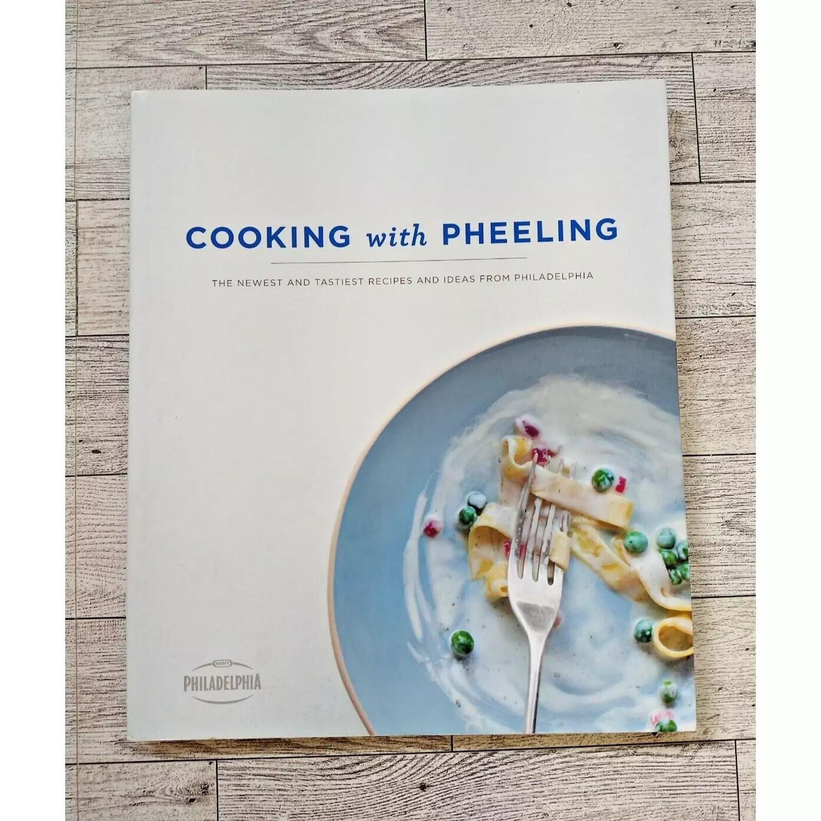 Cooking with Pheeling Philadelphia Cream Cheese Kraft – 2011 Paperback Cookbook