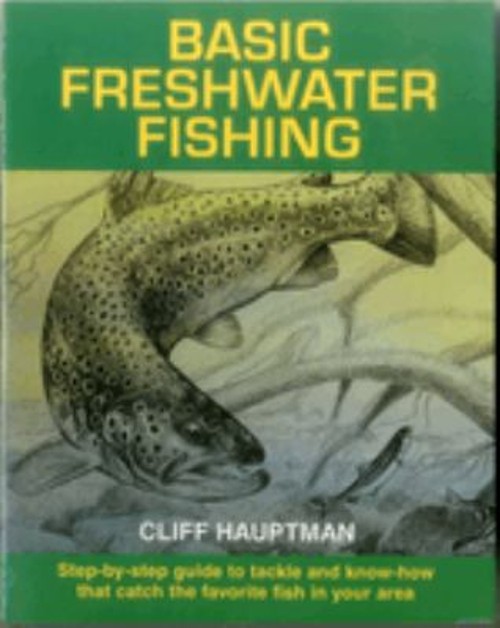 Basic Freshwater Fishing : Step-by-Step Guide to Tackle and Know-