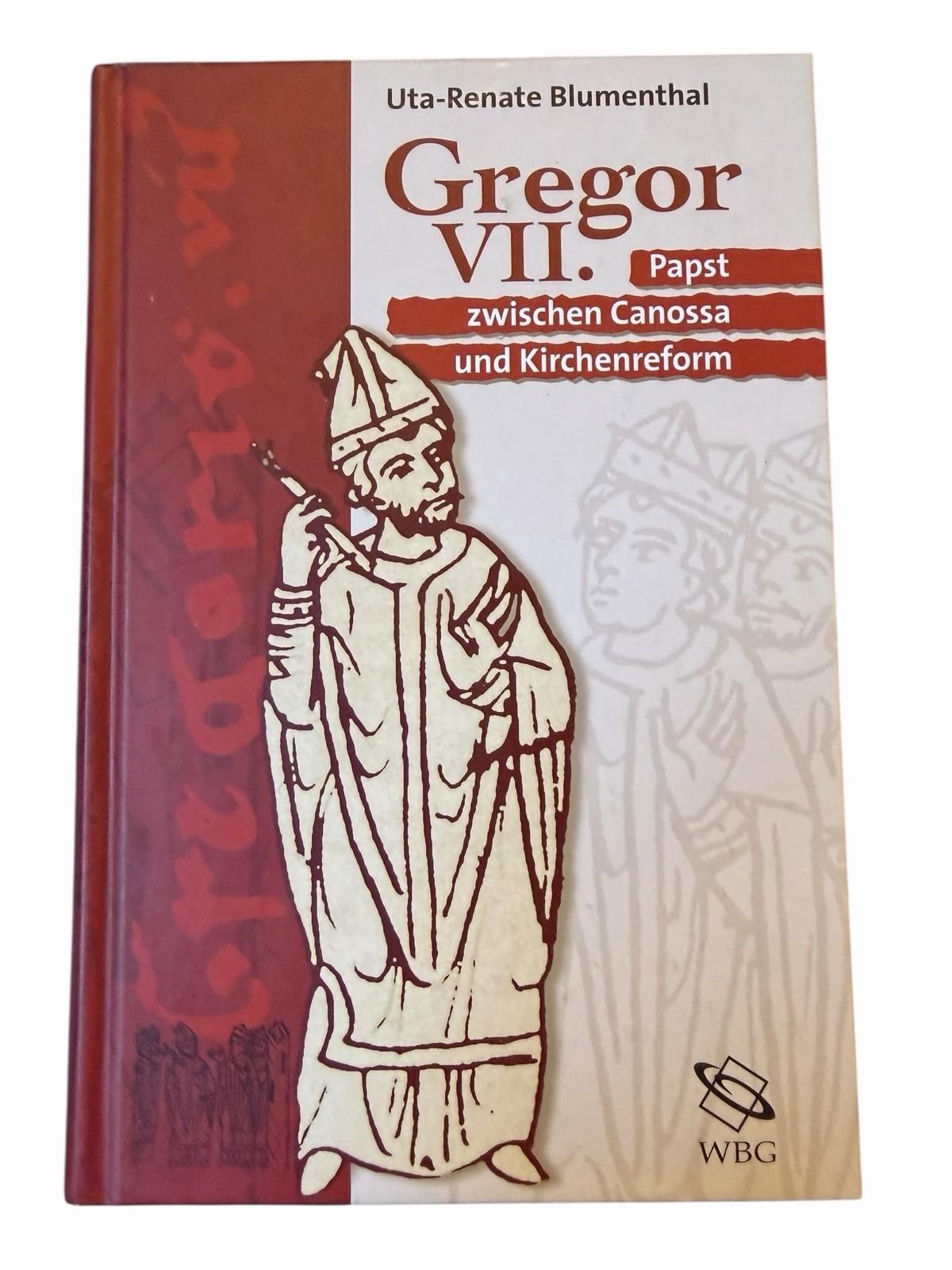 Gregor VII.: Pabst zwischen Canossa und Kirchenreform Blumenthal, Uta-Renate: