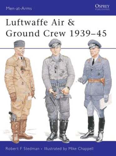 Luftwaffe Air & Ground Crew 1939-45 by Robert F Stedman: Used