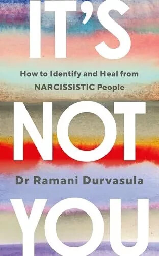 It’s Not You: Identifying and Healing from Narcissistic People, Hardcover…..