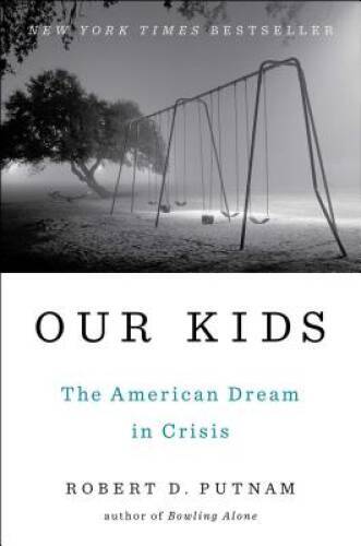 Our Kids: The American Dream in Crisis – Hardcover By Putnam, Robert D. – GOOD