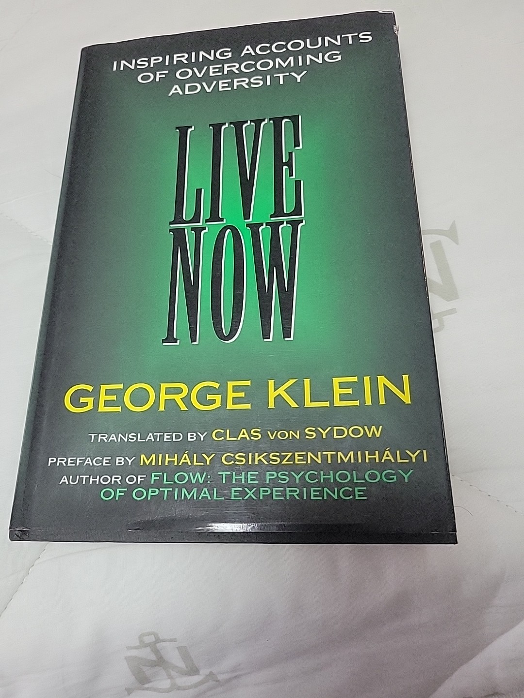 Live Now : Inspiring Accounts of Overcoming Adversity by George Klein (1997,…
