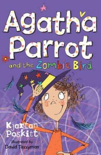 Agatha Parrot and the Zombie Bird – Paperback By Poskitt, Kjartan – GOOD