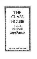 The Glass House a Novella and Stories by Laura Furman