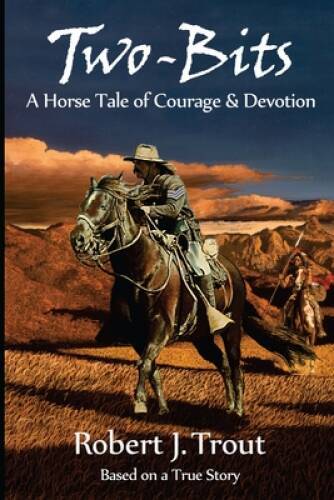 Two-Bits: A Horse Tale of Courage Devotion: Based on a True Story – GOOD