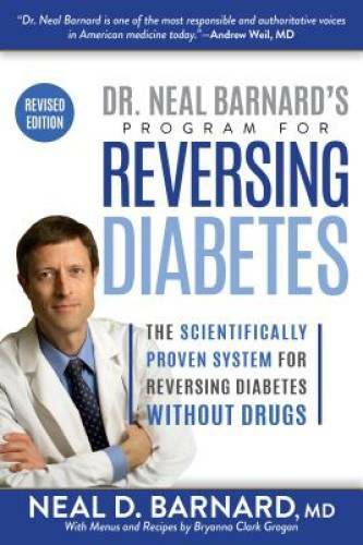 Dr. Neal Barnard’s Program for Reversing Diabetes: The Scientificall – VERY GOOD