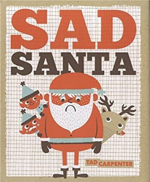 Sad Santa Hardcover Tad Carpenter