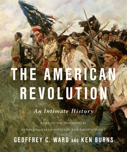The American Revolution: An Intimate History by Geoffrey C Ward: Used