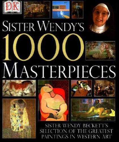Sister Wendy’s 1000 Masterpieces – Hardcover By Wendy Beckett – VERY GOOD