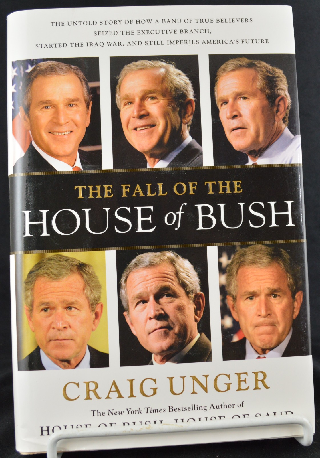 THE FALL OF THE HOUSE OF BUSH: Untold Story By Craig Unger 2007 HCwDJ NEW 1st ED