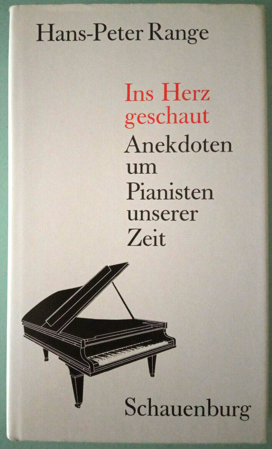 Hans-Peter Range – Ins Herz geschaut: Anekdoten um Pianisten – Gebundene Ausgabe