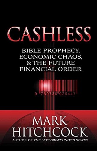 Cashless: Bible Prophecy, Economic …, Hitchcock, Mark