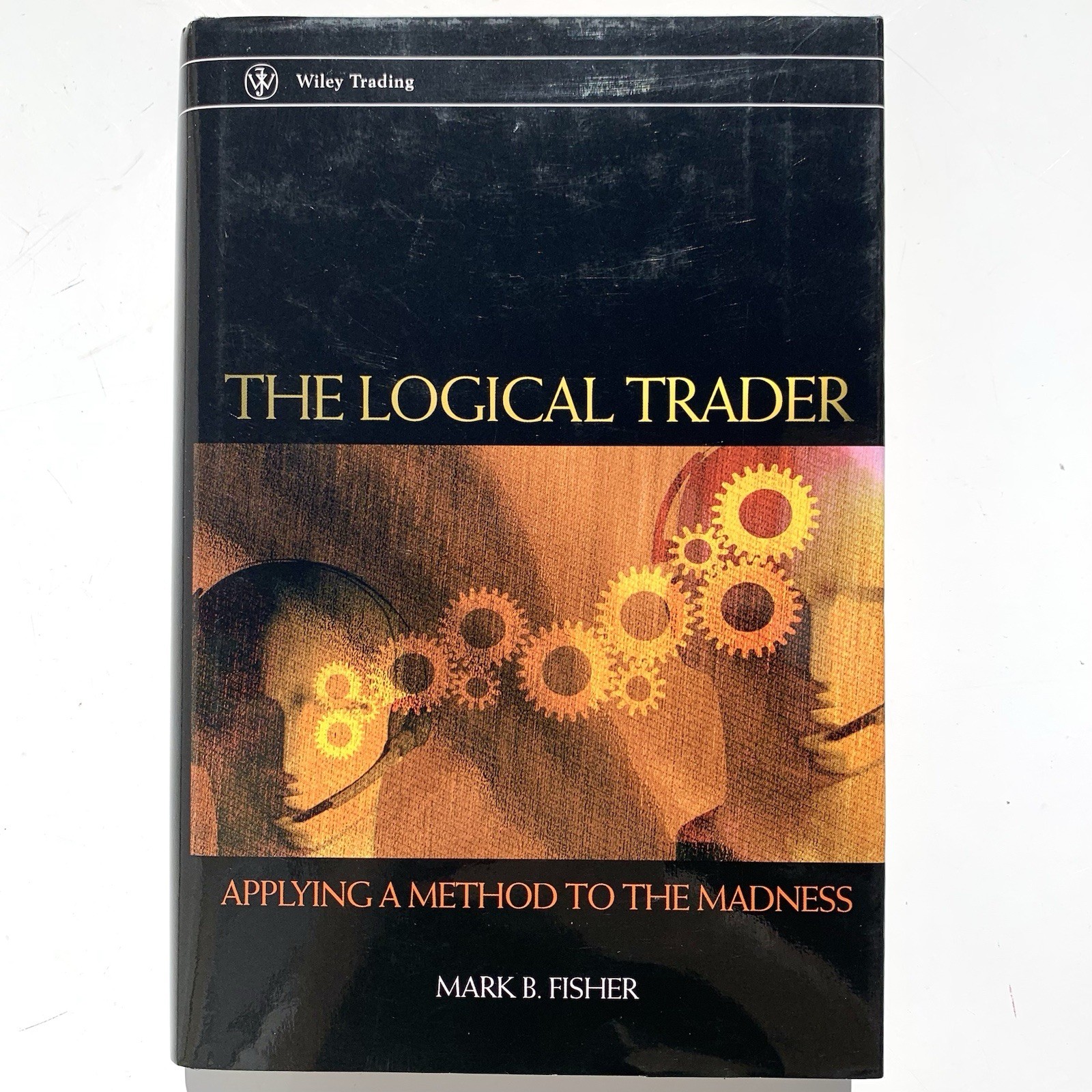 Book The Logical Trader Applying a Method to the Madness Mark Fisher 0471215511