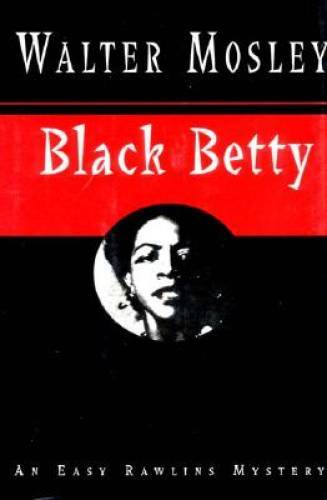 Black Betty: An Easy Rawlins Mystery – Hardcover By Mosley, Walter – GOOD