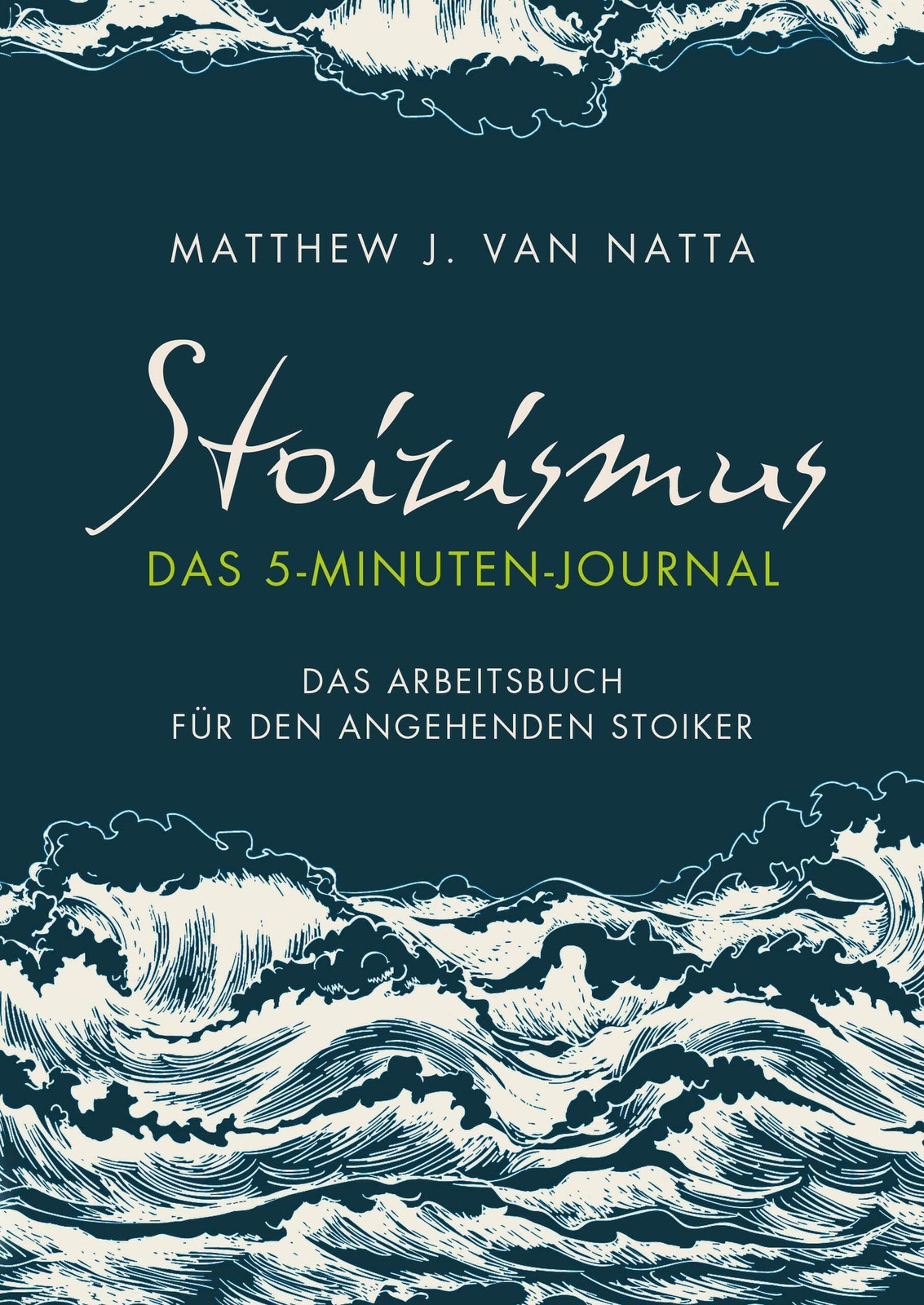 Stoizismus – Das 5-Minuten-Journal Matthew van Natta