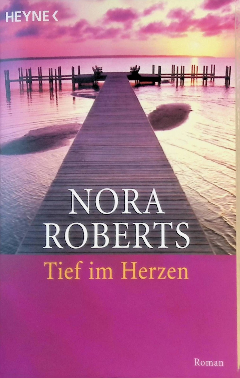 Tief im Herzen : Roman. Heyne-Bücher / 1 / Heyne allgemeine Reihe ; Nr. 10968 Ro