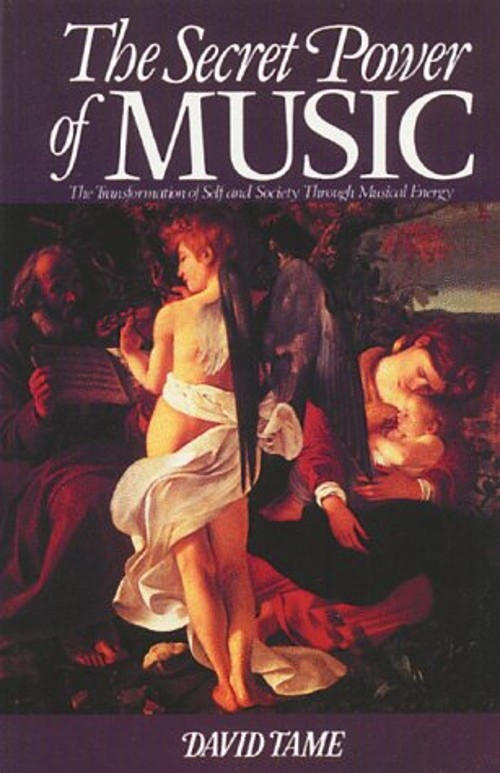 The Secret Power of Music : The Transformation of Self and Societ