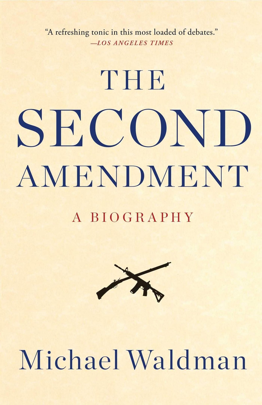The Second Amendment: A Biography