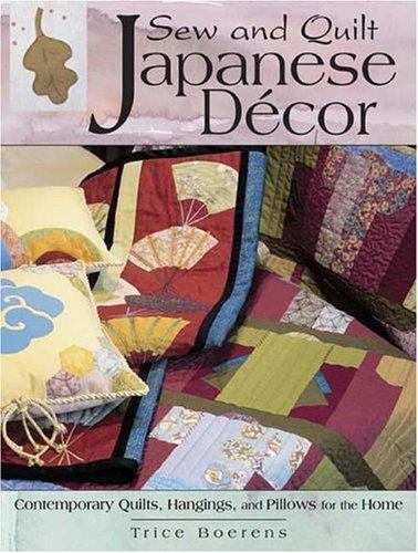 Sew & Quilt Japanese Quilt Decor by Trice Boerens