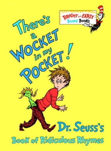 There’s a Wocket in My Pocket! (Dr. Seuss’s Book of Ridiculous Rhymes) – GOOD