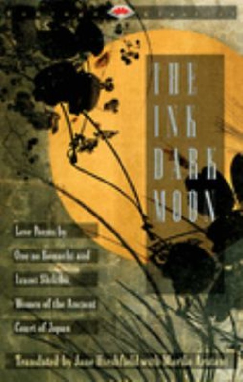 The Ink Dark Moon : Love Poems by Ono No Komachi and Izumi Shikib