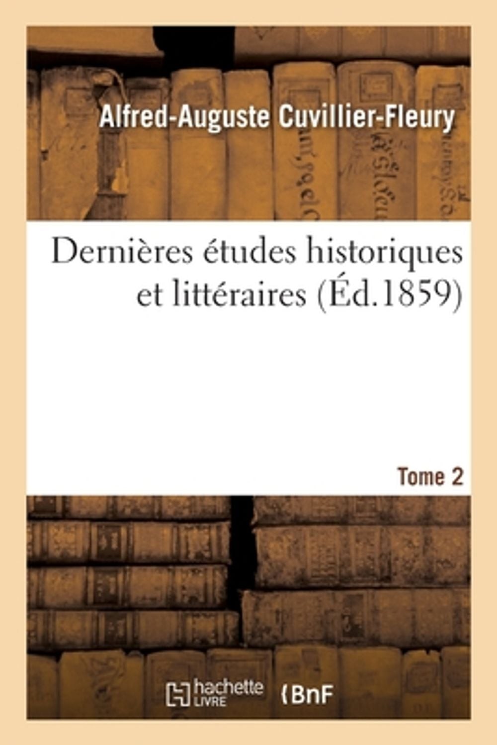 Dernires tudes Historiques Et Littraires. Tome 2 by Cuvillier-Fleury-A A. (Frenc